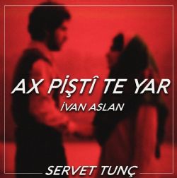 Servet Tunç Ax Pişti Te Yar