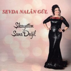 Sevda Nalan Gül Şikayetim Sana Değil