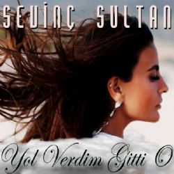 Sevinç Sultan Yol Verdim Gitti O