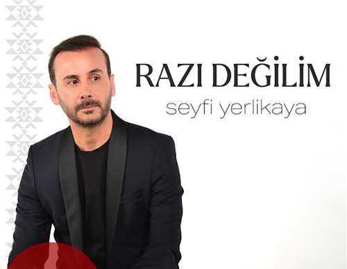 Seyfi Yerlikaya Razı Değilim