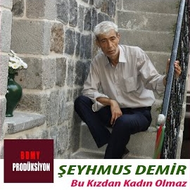 Şeyhmus Demir Bu Kizdan Kadin Olmaz