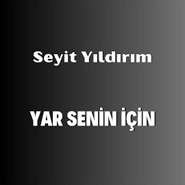 Seyit Yıldırım Yar Senin İçin