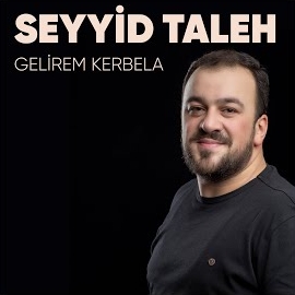 Seyyid Taleh Boradigahi Gelirem Kerbela