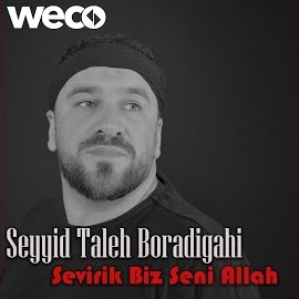 Seyyid Taleh Boradigahi Sevirik Biz Seni Allah