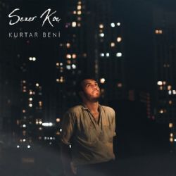 Sezer Koç Kurtar Beni