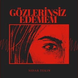 Sidar Tekin Gözlerinsiz Edemem