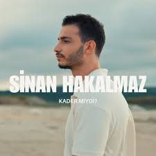 Sinan Hakalmaz Kader miydi