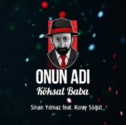 Sinan Yılmaz Onun Adı Köksal Baba