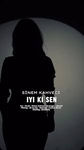 Sinem Kahveci İyi Ki Sen