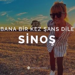 Sinoş Bana Bir Kez Şans Dile