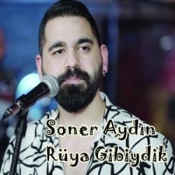 Soner Aydın Rüya Gibiydik