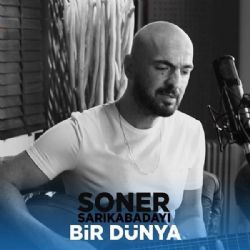 Soner Sarıkabadayı Bir Dünya