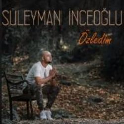 Süleyman İnceoğlu Özledim