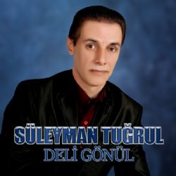 Süleyman Tuğrul Deli Gönül