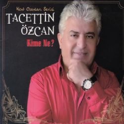 Tacettin Özcan Kime Ne