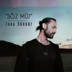 Taha Gürbüz Söz Mü