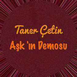 Taner Çetin Aşkın Demosu