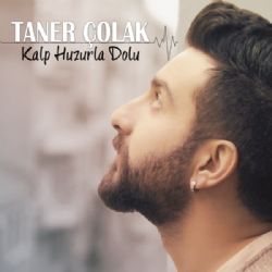 Taner Çolak Kalp Huzurla Dolu