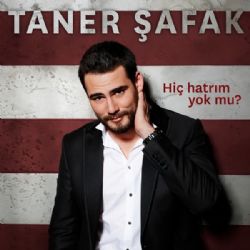 Taner Şafak Hiç Hatrım Yok Mu