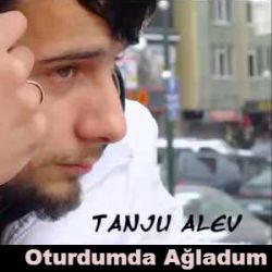 Tanju Alev Oturdumda Ağladum