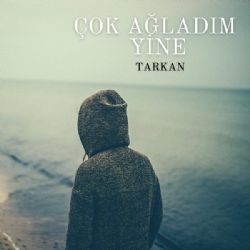 Tarkan Çok Ağladım Yine