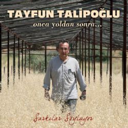 Tayfun Talipoğlu Onca Yoldan Sonra