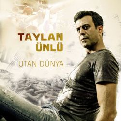 Taylan Ünlü Utan Dünya