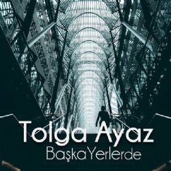 Tolga Ayaz Başka Yerlerde