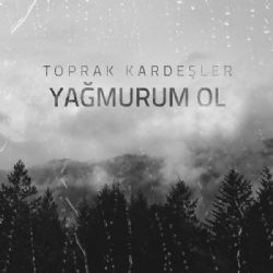 Toprak Kardeşler Yağmurum Ol