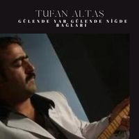 Tufan Altaş Gülende Yar Gülende Niğde Bağları