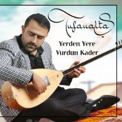 Tufan Altaş Yerden Yere Vurdun Kader