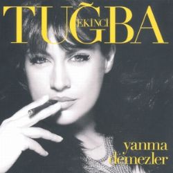 Tuğba Ekinci Yanma Demezler