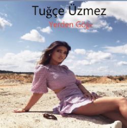 Tuğçe Üzmez Yerden Göğe