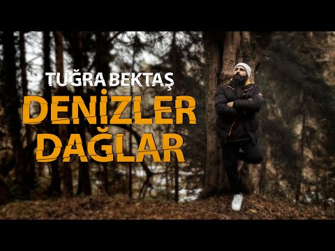 Tuğra Bektaş Denizler Dağlar