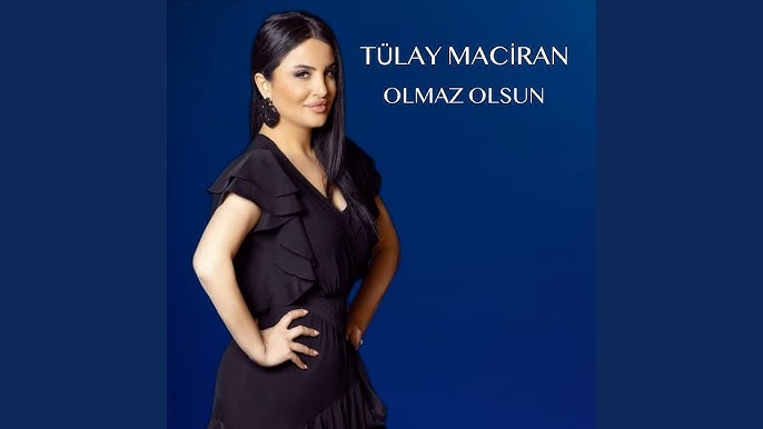 Tülay Maciran Olmaz Olsun