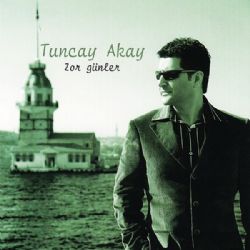 Tuncay Akay Zor Günler