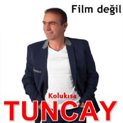 Tuncay Kolukısa Film Değil