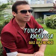 Tuncay Kolukısa Güle Güle Beybisi