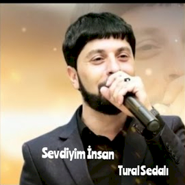 Tural Sedalı Sevdiyim İnsan