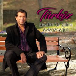 Türköz Sevdim Bir Zalimi Evleneceğim