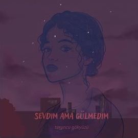 Turuncu Gökyüzü Sevdim Ama Gülmedim