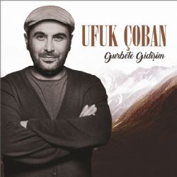 Ufuk Çoban Gurbete Gidişim