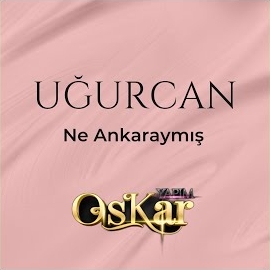 Uğurcan Ne Ankaraymış