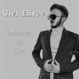 Ulvi Eliyev Belkede Bir Gün