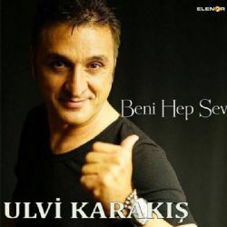 Ulvi Karakış Beni Hep Sev