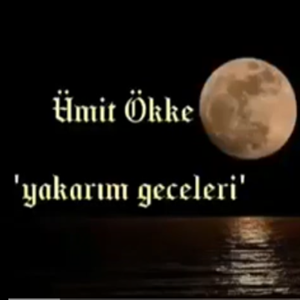 Ümit Ökke Yakarım Geceleri