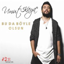 Umut Kaya Bu Da Böyle Olsun