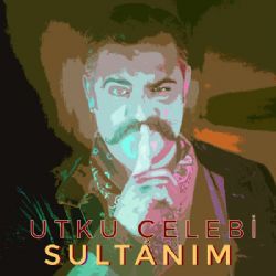 Utku Çelebi Sultanım