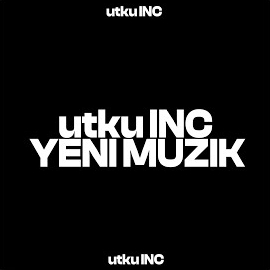 Utku Inc YENI MUZIK