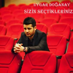 Uygar Doğanay Sizin Seçtikleriniz